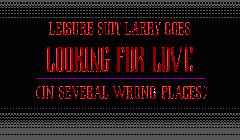 Leisure Suit Larry 2: Looking for Love (In Several Wrong Places)