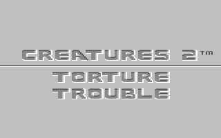 Creatures 2: Torture Trouble