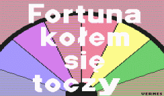 Fortuna Kołem się Toczy